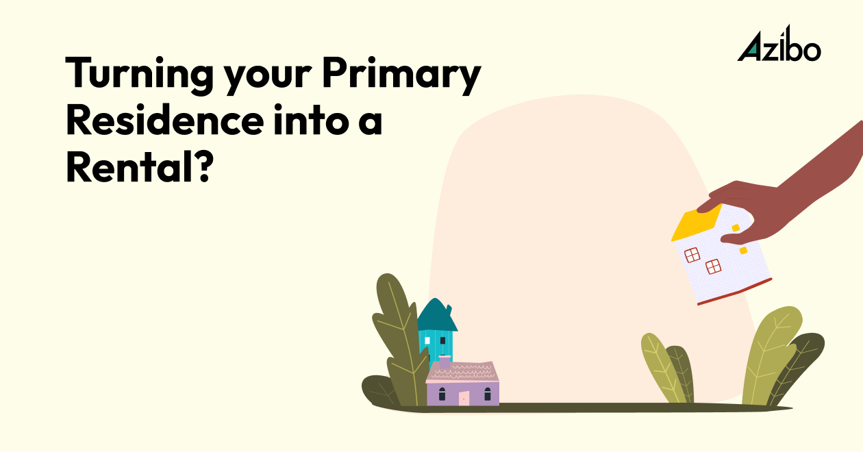 Conversion of Primary Residence to Rental Property Azibo